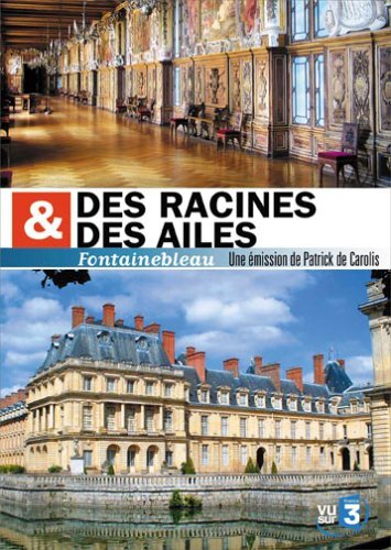 Des racines et des ailes : Fontainebleau - XXX - DVD