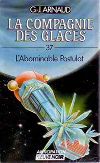 Livrenpoche : La compagnie des glaces Tome XXXVII : L'abominable postulat - Georges-Jean Arnaud - Livre