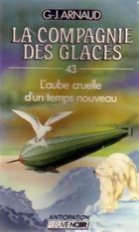 Livrenpoche : La compagnie des glaces Tome XLIII :  L'aube cruelle d'un temps nouveau - Georges-Jean Arnaud - Livre