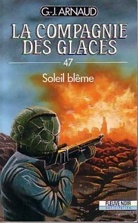 La compagnie des glaces Tome XLVII : Soleil blême - Georges-Jean Arnaud - Livre
