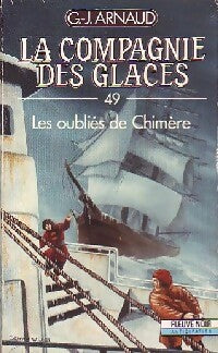La compagnie des glaces Tome XLIX : Les oubliés de Chimère - Georges-Jean Arnaud - Livre
