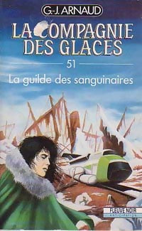 La compagnie des glaces Tome LI : La guilde des sanguinaires - Georges-Jean Arnaud - Livre