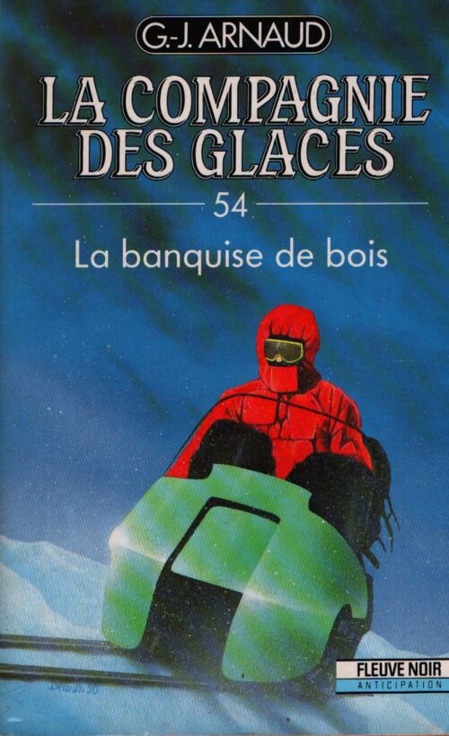 La compagnie des glaces Tome LIV : La banquise de bois - Georges-Jean Arnaud - Livre