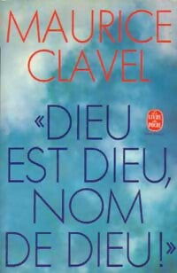 Livrenpoche : Dieu est Dieu, nom de Dieu ! - Maurice Clavel - Livre