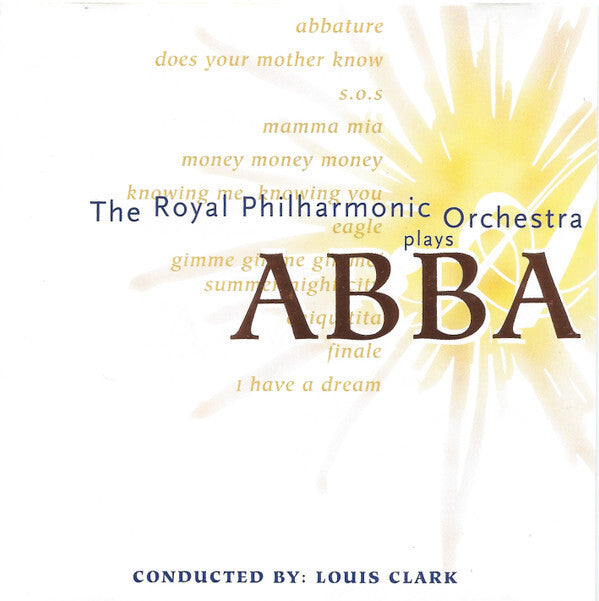 The Royal Philharmonic Orchestra* Conducted By: Louis Clark - Plays ABBA - The Royal Philharmonic Orchestra Conducted By: Louis Clark - CD