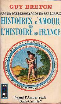 Histoires d'amour de l'Histoire de France Tome VI : Quand l'amour était Sans-Culotte - Guy Breton -  Pocket - Livre