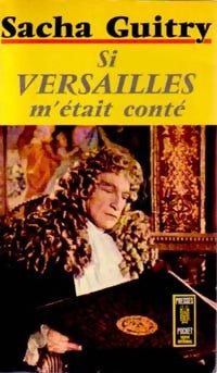 Si Versailles m'était conté - Sacha Guitry - Livre