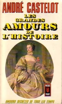 Livrenpoche : Les grandes amours de l'histoire - André Castelot - Livre