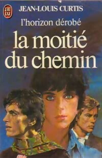 Livrenpoche : L'horizon dérobé Tome II : La moitié du chemin - Jean-Louis Curtis - Livre
