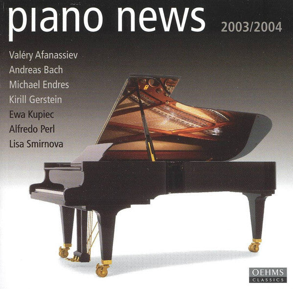 Valery Afanassiev, Andreas Bach (3), Michael Endres, Kirill Gerstein, Ewa Kupiec, Alfredo Perl, Lisa Smirnova - Piano News 2003/2004 - Valery Afanassiev, Andreas Bach (3), Michael Endres, Kirill Gerstein, Ewa Kupiec, Alfredo Perl, Lisa Smirnova - CD