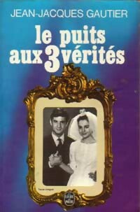 Livrenpoche : Le puits aux trois vérités - Jean-Jacques Gautier - Livre
