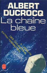 La chaîne bleue - Albert Ducrocq -  Le Livre de Poche - Livre