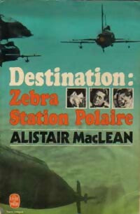 Livrenpoche : Destination : Zebra Station Polaire - Alistair MacLean - Livre