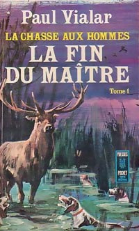 La chasse aux hommes Tome I : La fin du maître - Paul Vialar - Livre