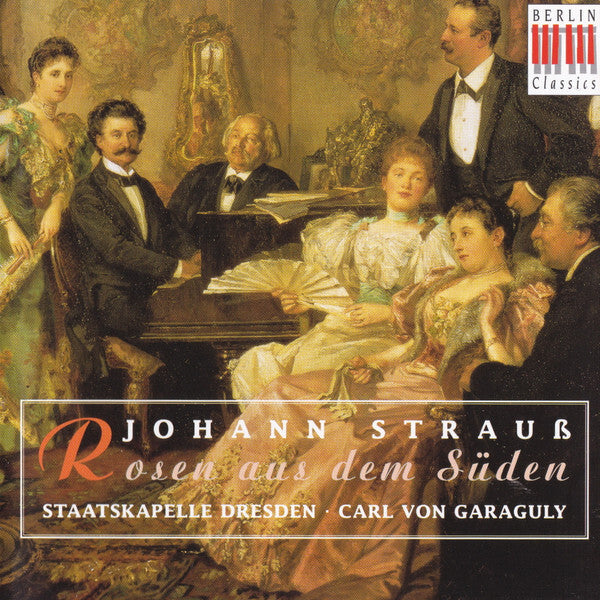 Staatskapelle Dresden, Carl Von Garaguly : Johann Strauss Jr. - Rosen Aus Dem Süden - Staatskapelle Dresden, Carl Von Garaguly : Johann Strauss Jr. - CD