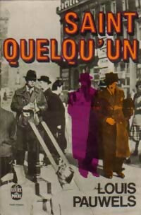 Livrenpoche : Saint Quelqu'un - Louis Pauwels - Livre