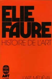 Livrenpoche : Histoire de l'art Tome II : L'art médiéval - Elie Faure - Livre