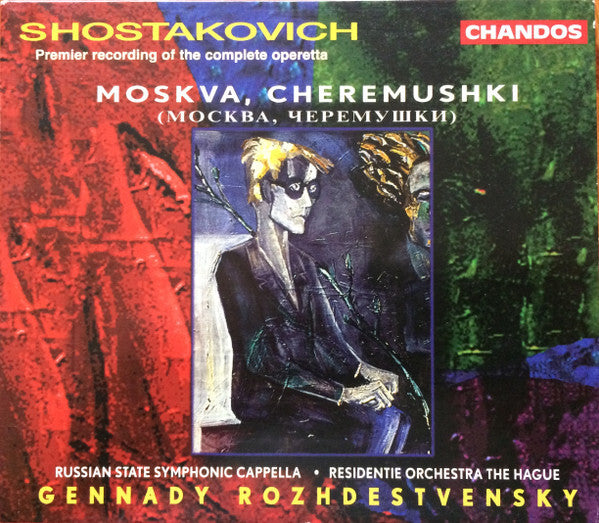 Dmitri Shostakovich, The Russian State Symphony Cappella, Residentie Orchestra The Hague*, Gennadi Rozhdestvensky - Moskva, Cheremushki  - Gennadi Rozhdestvensky, Dmitri Shostakovich, The Russian State Symphony Cappella, Residentie Orchestra The Hague - CD