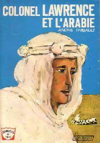 Livrenpoche : Colonel Lawrence et l'Arabie - André Thibault - Livre