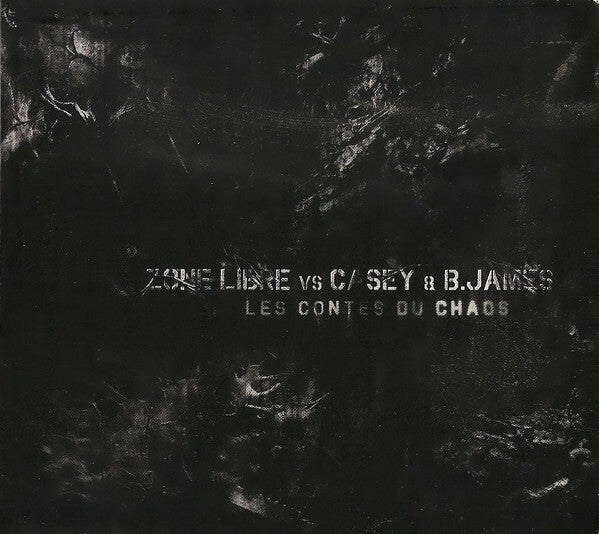 Zone Libre vs Casey (2) & B. James - Les Contes Du Chaos - Zone Libre vs Casey (2) & B. James - CD