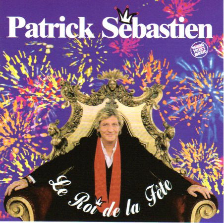 Patrick Sébastien - Le Roi De La Fête - Patrick Sebastien - CD