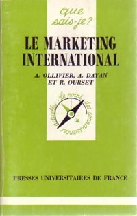 Le marketing international - Armand Dayan ; Roger Ourset ; Alain Ollivier -  Que sais-je - Livre