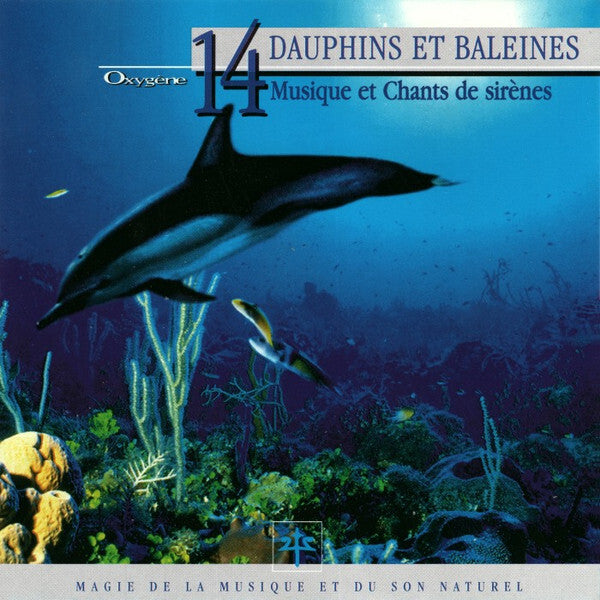 Vincent Bruley - Oxygène 14: Dauphins Et Baleines (Musique Et Chants De Sirènes) - Parties 1 À 3 - Vincent Bruley - CD