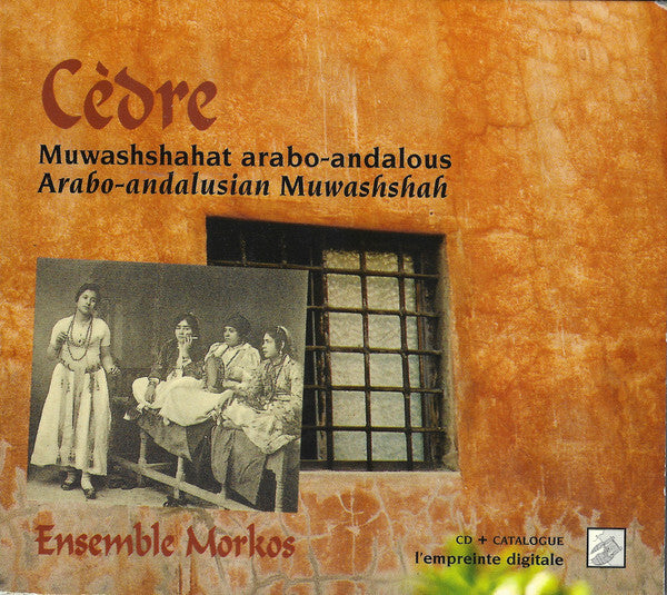 Ensemble Morkos - Cèdre (Muwashshah Arabo-Andalou = Arabo-Andalusian Muwashshah) - Ensemble Morkos - CD