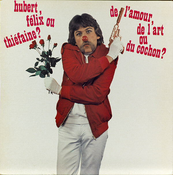 Hubert, Félix Ou Thiéfaine?* - De L'amour, De L'art Ou Du Cochon? - Hubert, Félix Ou Thiéfaine? - CD