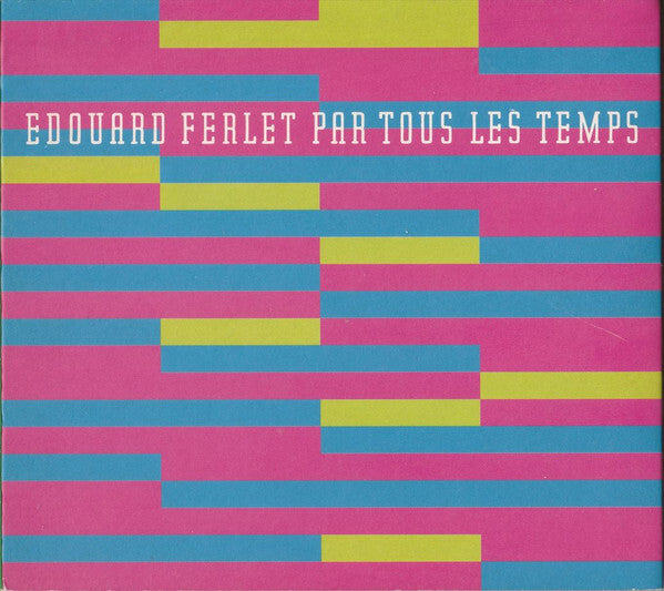 Edouard Ferlet - Par Tous Les Temps - Edouard Ferlet - CD