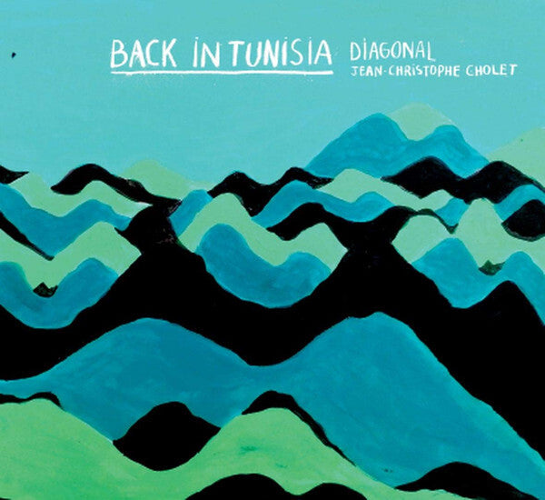 Jean-Christophe Cholet, Diagonal - Back In Tunisia - Jean-Christophe Cholet, Diagonal - CD