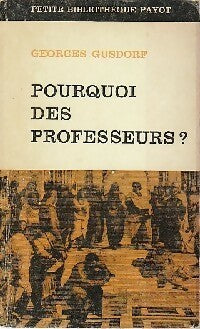 Pourquoi des professeurs ? - Georges Gusdorf - Livre