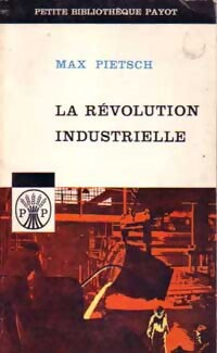 La révolution industrielle - Max Pietsch - Livre