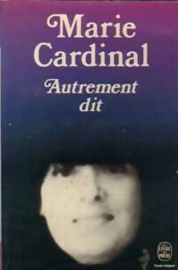Livrenpoche : Autrement dit - Marie Cardinal - Livre