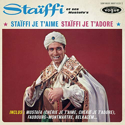 Staiffi Et Ses Mustafa's - Staïffi Je T'aime, Staïffi Je T'Adore - Staiffi Et Ses Mustafa's - CD