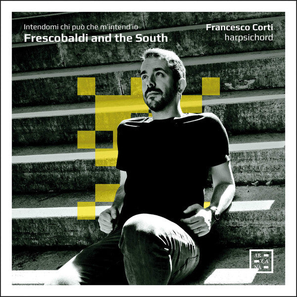 Francesco Corti - Frescobaldi And The South - Francesco Corti - CD