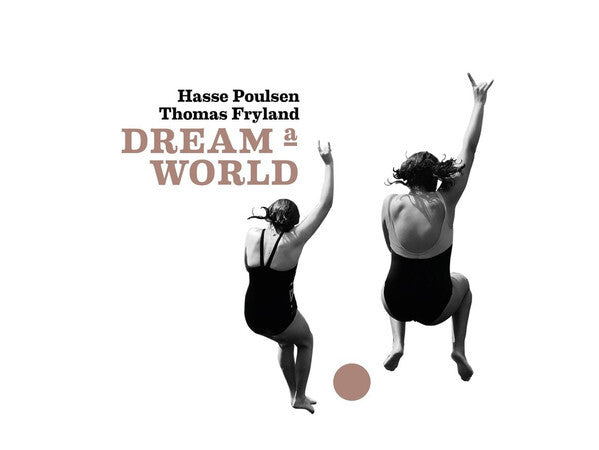 Hasse Poulsen, Thomas Fryland - Dream A World - Hasse Poulsen, Thomas Fryland - CD