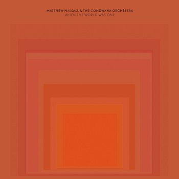 Matthew Halsall & The Gondwana Orchestra - When The World Was One - Matthew Halsall & The Gondwana Orchestra - CD