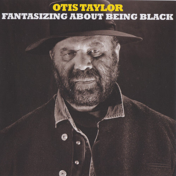 Otis Taylor - Fantasizing About Being Black - Otis Taylor - CD