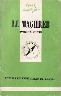 Le Maghreb - M. Toumi -  Que sais-je - Livre