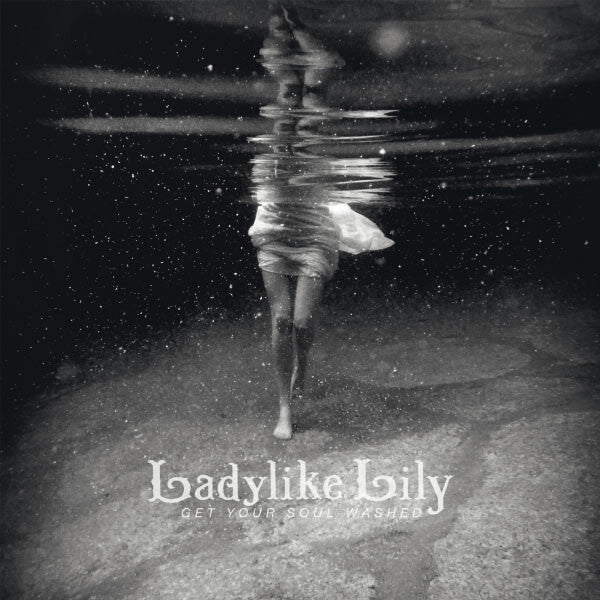 Ladylike Lily - Get Your Soul Washed - Ladylike Lily - CD