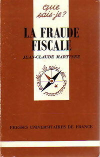 La fraude fiscale - J.-C. Martinez -  Que sais-je - Livre