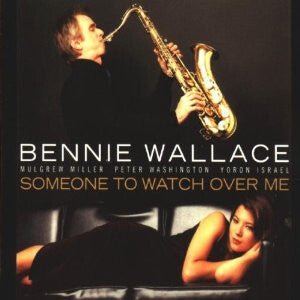 Bennie Wallace - Someone To Watch Over Me - Bennie Wallace - CD