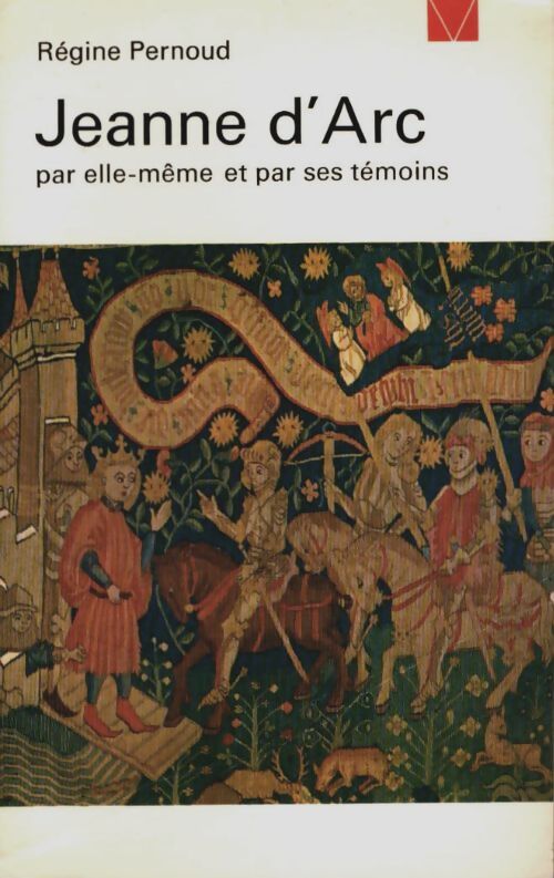 Livrenpoche : Jeanne d'Arc par elle-même et par ses témoins - Régine Pernoud - Livre