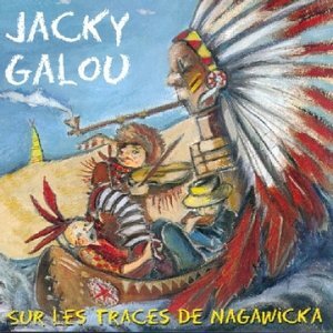 Sur les traces de Nagawicka - Jacky Galou - CD