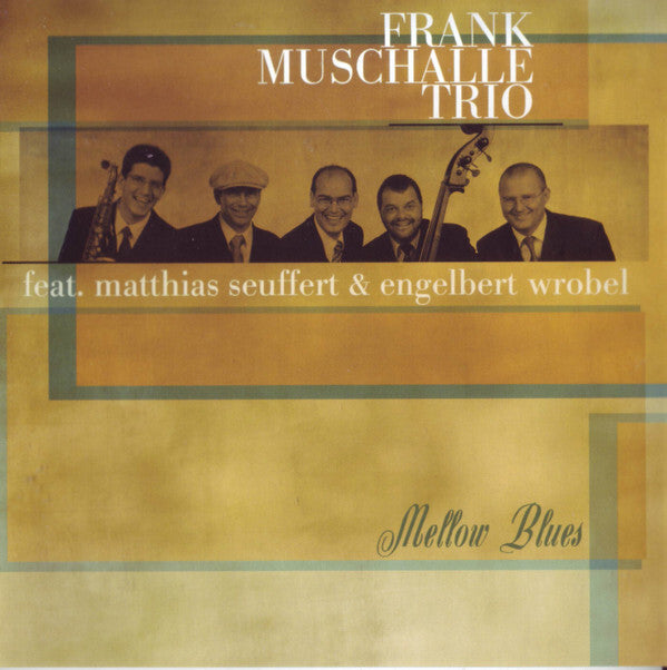 Frank Muschalle Trio Feat. Matthias Seuffert & Engelbert Wrobel - Mellow blues - Frank Muschalle Trio Feat. Matthias Seuffert & Engelbert Wrobel - CD
