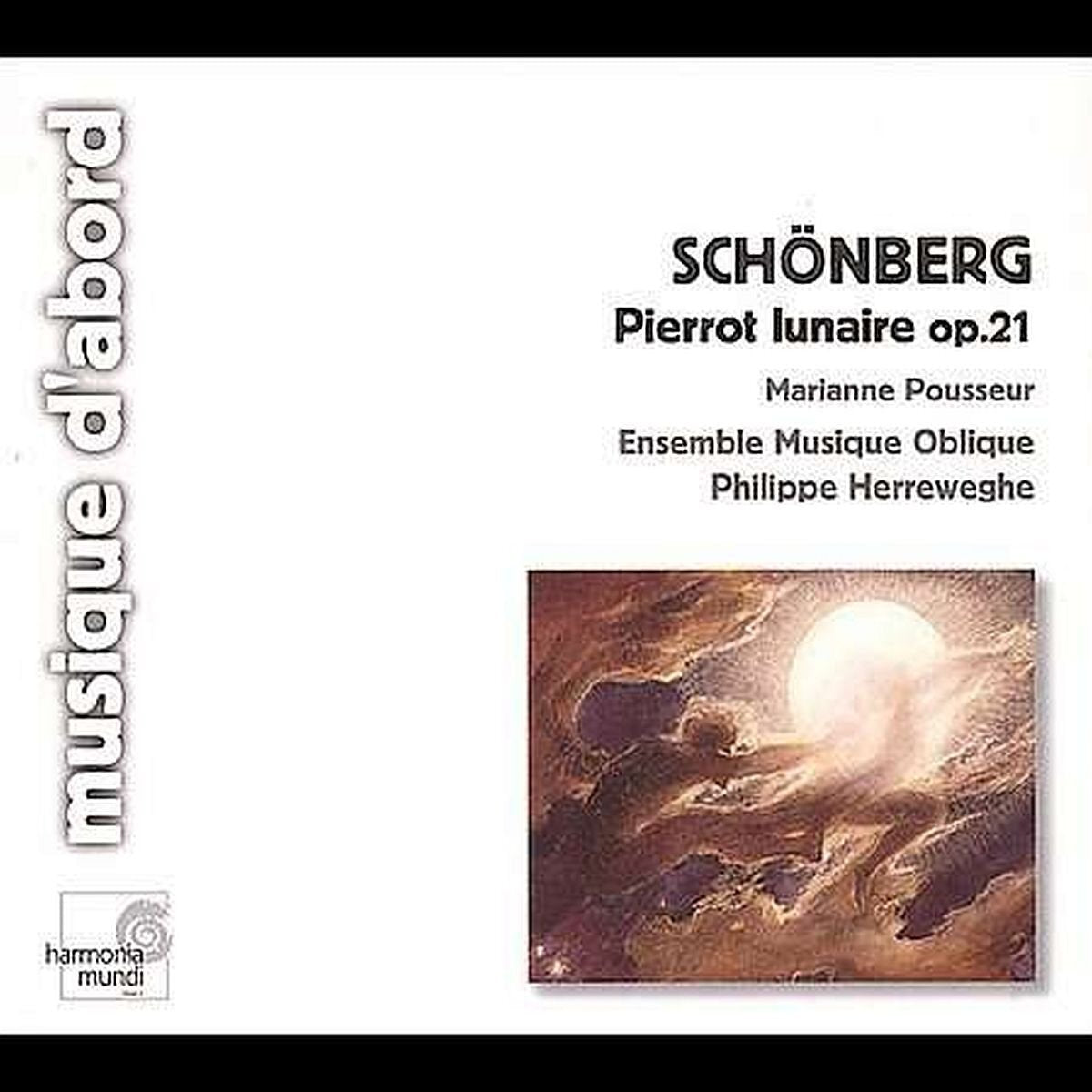 Schönberg, Marianne Pousseur, Ensemble Musique Oblique, Philippe Herreweghe - Pierrot lunaire op.21, erste kammersymphonie, op.9 - Philippe Herreweghe, Ensemble Musique Oblique, Schönberg, Marianne Pousseur - CD