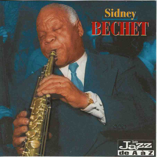 Sidney Bechet - Le jazz de A à Z - Sidney Bechet - CD