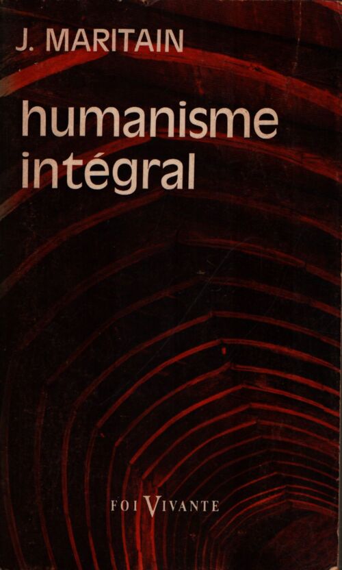 Humanisme intégral - Jacques Maritain - Livre