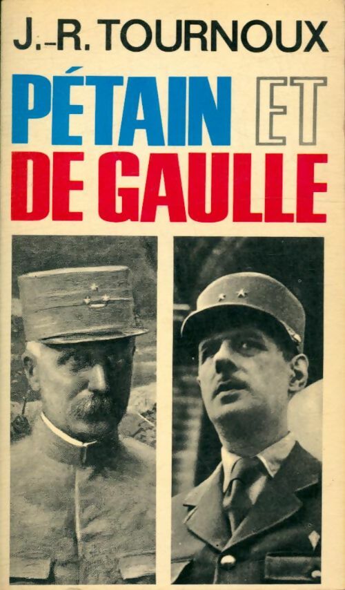Livrenpoche : Pétain et De Gaulle - Jean-Raymond Tournoux - Livre